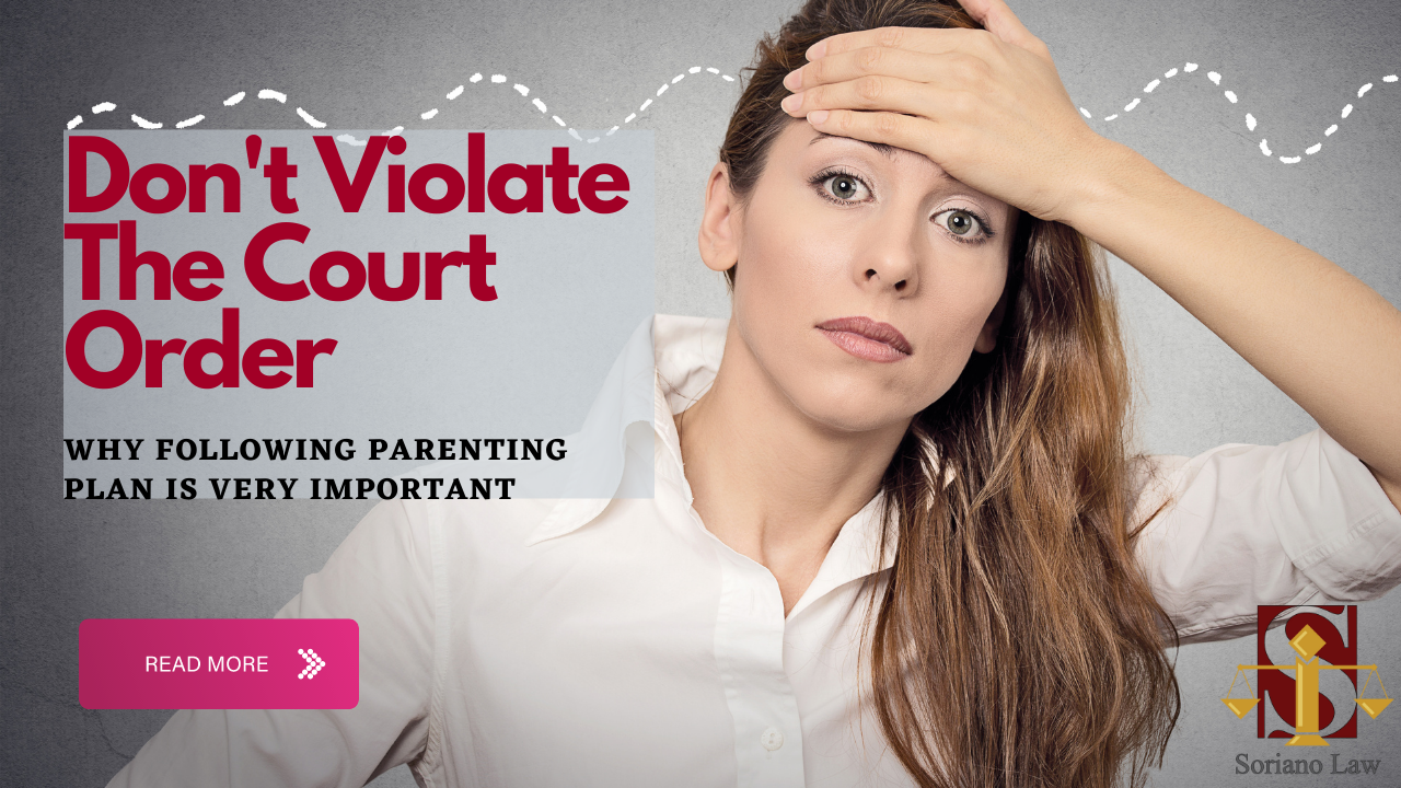 Don’t Violate It: Why Following Court-Ordered Parenting Plan Is Very Important